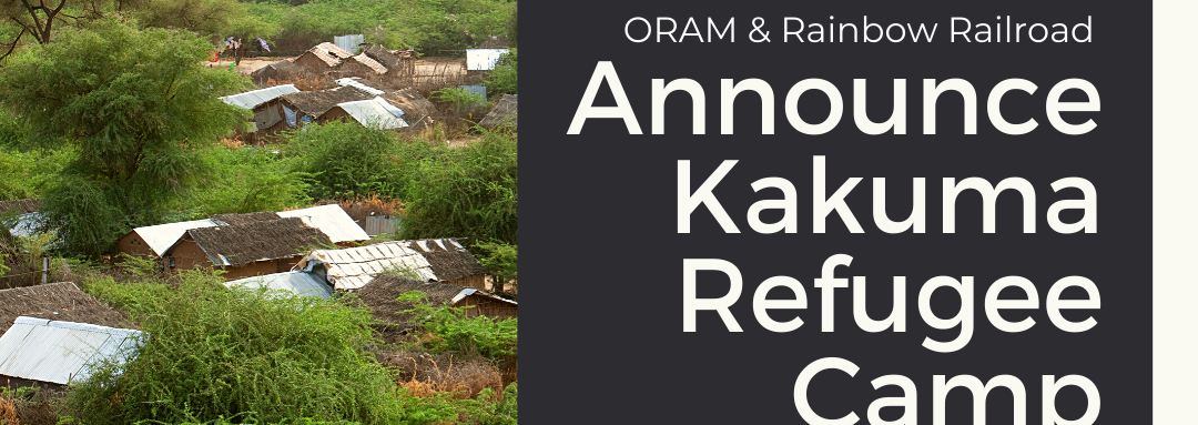 ORAM and Rainbow Railroad Announce Kakuma Refugee Camp...