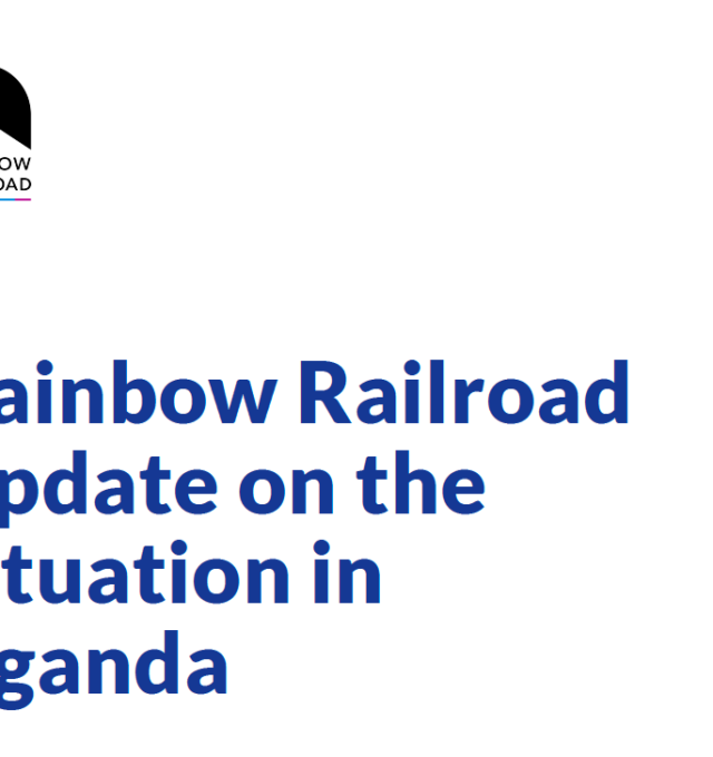 Rainbow Railroad Update on the Situation in Uganda